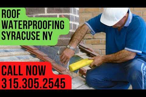 Roof Waterproofing Syracuse NY – Call 315.305.2545