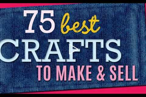 75 Crafts to Make and Sell - Cool Craft Ideas and DIY Projects to Make For Extra Cash