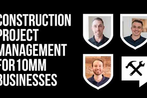 Project MGMT Secrets Behind 2 Rapid Growth Contractors - Iain Kent, Greg Hassler, Zack Wojtowicz