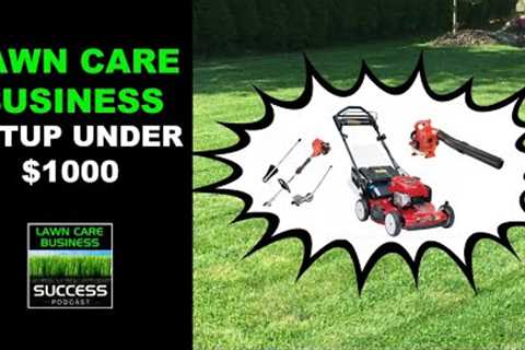 Lawn Care Business Equipment Setup For $1000 | Lawn Care Business On A Budget