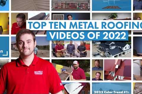 Top Ten Countdown of the Best Metal Roofing Videos of 2022