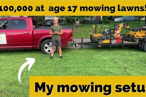 $100,000 at age 17 mowing lawns- my mowing setup!!!