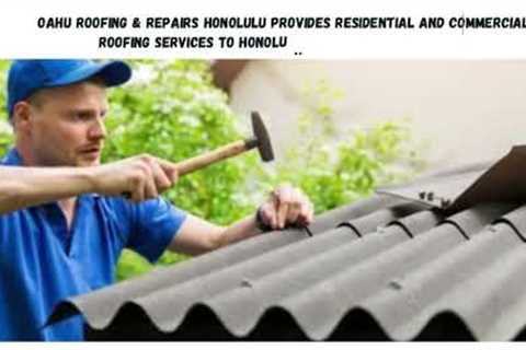 Roofing Contractor in Honolulu Hawaii | Oahu Roofing & Repairs Honolulu