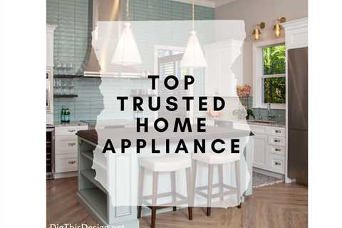 6 Best Home Appliance Brands