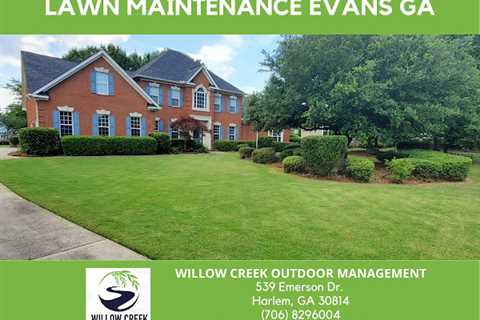 Lawn Maintenance Offered in Evans GA by Willow Creek Outdoor Management