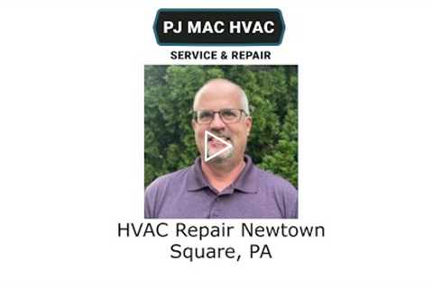 HVAC Repair Newtown Square, PA - PJ MAC HVAC Service & Repair