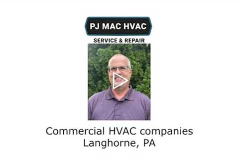 Commercial HVAC companies Langhorne, PA - PJ MAC HVAC Service & Repair