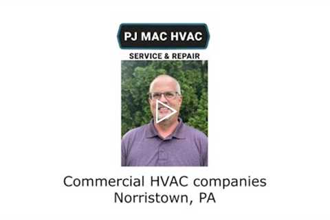 Commercial HVAC companies Norristown, PA - PJ MAC HVAC Service & Repair