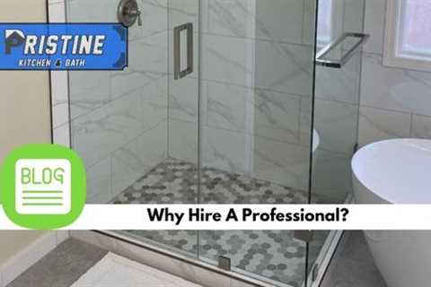 Why Hire a Professional Bathroom Remodel Contractor