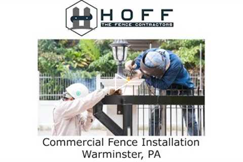 Commercial Fence Installation Warminster, PA - Hoff - The Fence Contractors