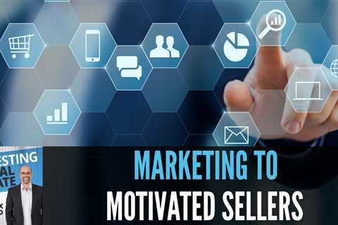 Marketing to Motivated Sellers