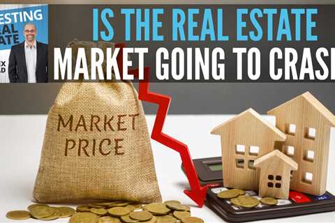 Is The Real Estate Market Going To Crash?