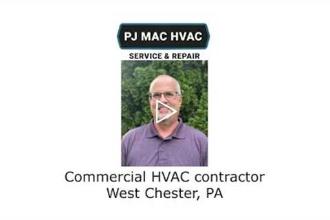 Commercial HVAC contractor West Chester, PA - PJ MAC HVAC Service Repair