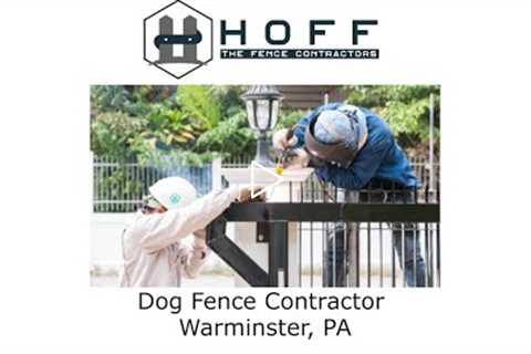 Dog Fence Contractor Warminster, PA - Hoff - The Fence Contractors