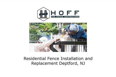 Residential Fence Installation and Replacement Deptford, NJ - Hoff - The Fence Contractors