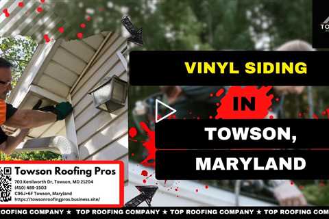 Vinyl Siding in Towson, Maryland - Towson Roofing Pros