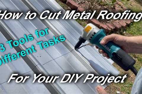 Cutting Metal Roofing - Three Tools and Why You Use Them