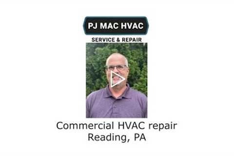 Commercial HVAC repair Reading, PA - PJ MAC HVAC Service & Repair