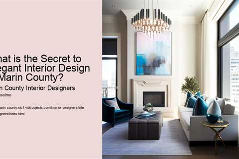 what-is-the-secret-to-elegant-interior-design-in-marin-county