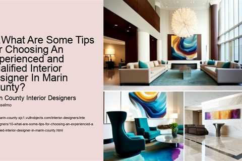 10-what-are-some-tips-for-choosing-an-experienced-and-qualified-interior-designer-in-marin-county