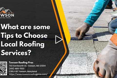 What are Some Tips to Choose Local Roofing Services?