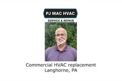 Commercial HVAC replacement Langhorne, PA - PJ MAC HVAC Service & Repair