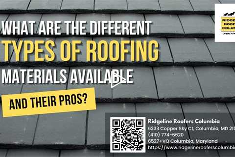 What are the Different Types of Roofing Materials Available and Their Pros?