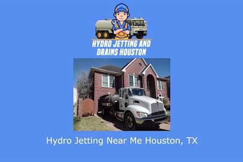 Hydro Jetting and Drains Houston