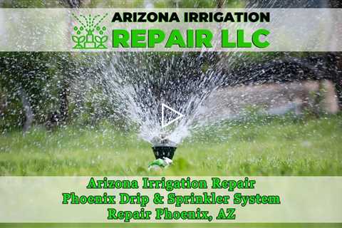 Arizona Irrigation Repair Phoenix Drip & Sprinkler System Repair Phoenix, AZ