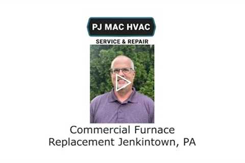 Commercial Furnace Replacement Jenkintown, PA - PJ MAC HVAC Service & Repair