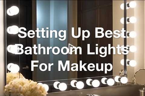 Studio Quality At Home: Setting Up Best Bathroom Lights For Makeup