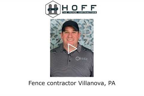 Fence contractor Villanova, PA - Hoff - The Fence Contractors