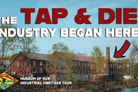 The cradle of the TAP & DIE Industry | Museum of our Industrial Heritage