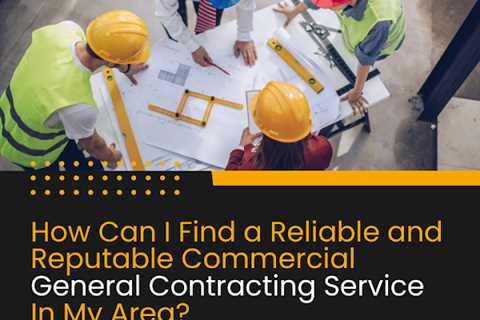 Clipper Construction Offers Expert Tips for Finding a Reliable and Reputable General Contracting..