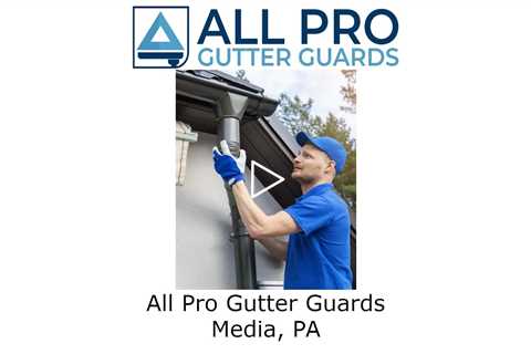 All Pro Gutter Guards Media, PA