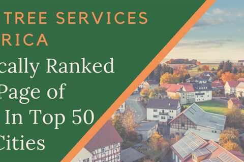 Top 50 Tree Services in America - Organically Ranked On 1st Page of Google In Top 50 Major Cities