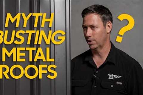 Busting common MYTHS about Metal Roofing!