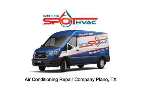 Air Conditioning Repair Company Plano, TX - On The Spot Air Conditioning & Heating Plano