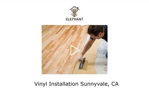 Vinyl Installation Sunnyvale, CA - Elephant Floors - (408) 222-5878