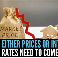 Either Prices or Interest Rates Need To Come Down