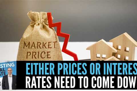 Either Prices or Interest Rates Need To Come Down