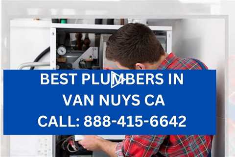 Best Plumbers in Van Nuys CA - Residential or Commercial Plumbing Services