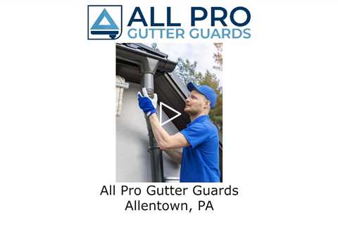 All Pro Gutter Guards Allentown, PA