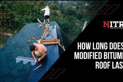 How Long Does a Modified Bitumen Roof Last?