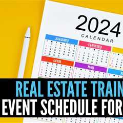 2024 Real Estate Training Event Schedule
