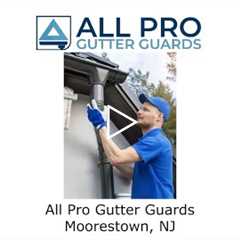 All Pro Gutter Guards Moorestown NJ