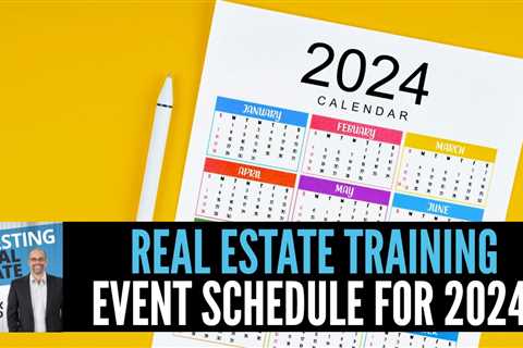 2024 Real Estate Training Event Schedule