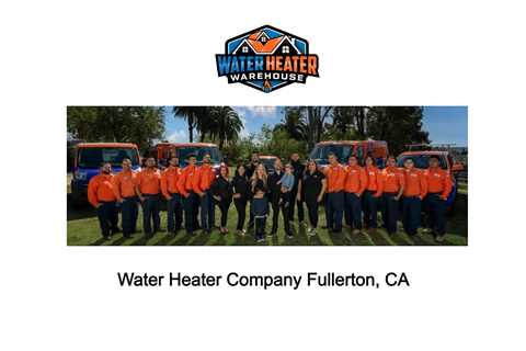 Water Heater Company Fullerton, CA