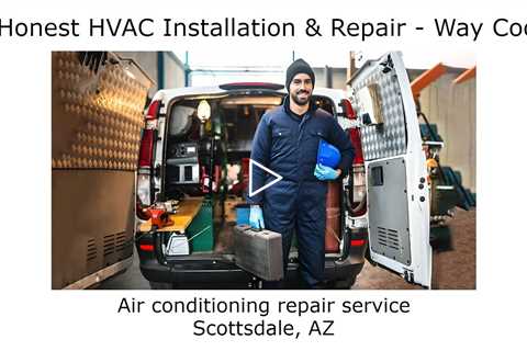 Air conditioning repair service Scottsdale, AZ - Honest HVAC Installation & Repair Way Cool