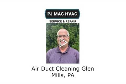 Air Duct Cleaning Glen Mills, PA - PJ MAC HVAC Air Duct Cleaning